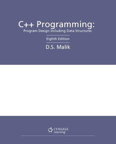 C++ Programming. Program Design including Data Structures [8th ed.] By D.S. Malik